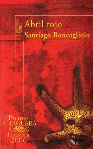 Abril Rojo - Santiago Roncagliolo • 2006