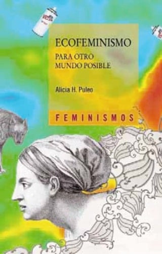 Ecofeminismo para otro mundo posible - Alicia H. Puleo · 2011