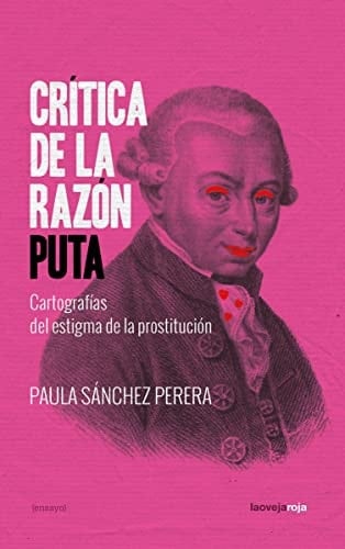 Crítica de la razón puta cartografías del estigma de la prostitución - Paula Sánchez Perera · 2022