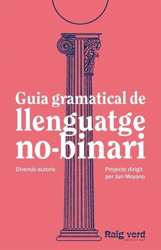 Guia gramatical de llenguatge no-binari - Jun Moyano · 2023
