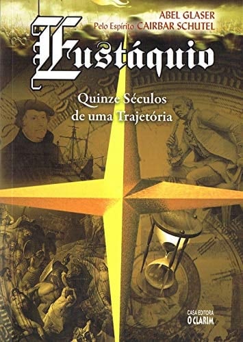 Eustáquio Quinze Séculos de Uma Trajetoria - Abel Glaser / Cairbar Schutel · 1900