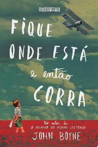 Fique onde está e então corra - John Boyne · 2014