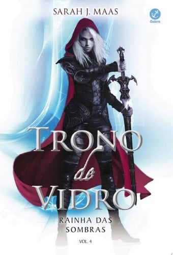 Rainha das sombras - Trono de vidro - vol. 4 - Sarah J. Maas · 2016
