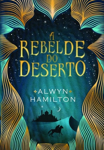 A rebelde do deserto - Alwyn Hamilton · 2016