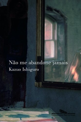 Não me abandone jamais - Kazuo Ishiguro · 2005