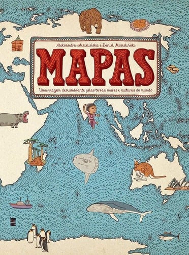 Mapas. Uma viagem deslumbrante pelas terras mares e culturas do mundo (Em Portugues do Brasil) - Aleksandra Mizielinska e Daniel Mizielinski · 2019