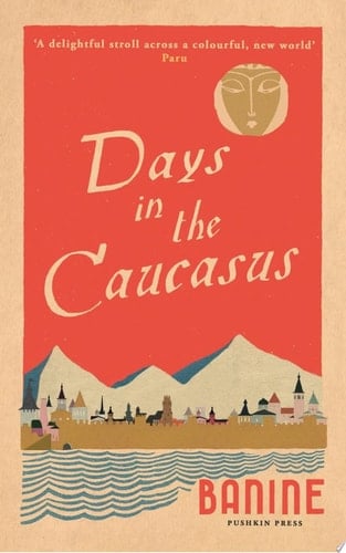 Days in the Caucasus - Banine · 2021