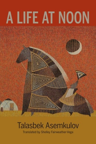 A Life at Noon - Talasbek Asemkulov · 2019