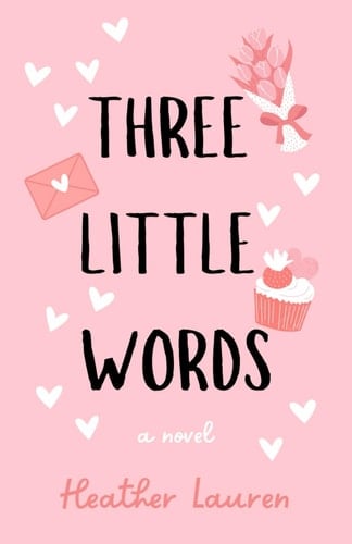 Three Little Words - Heather Lauren · 2024