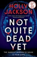 Not Quite Dead Yet - Holly Jackson · 2025