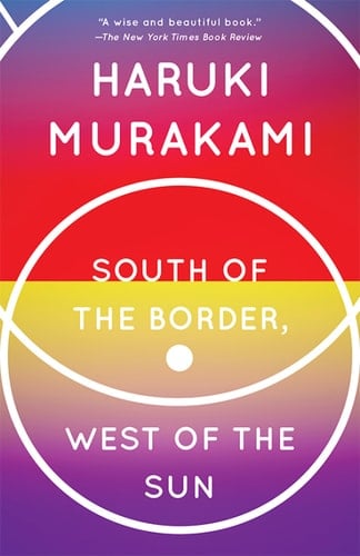 South of the Border, West of the Sun - Haruki Murakami · 2010