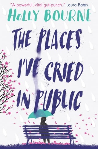 The Places I've Cried in Public - Holly Bourne • 2019