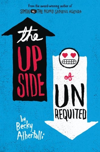 The Upside of Unrequited - Becky Albertalli • 2017