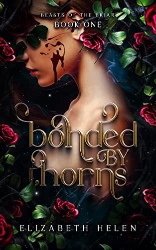 Bonded by Thorns (Beasts of the Briar Book 1) - Elizabeth Helen · 2023
