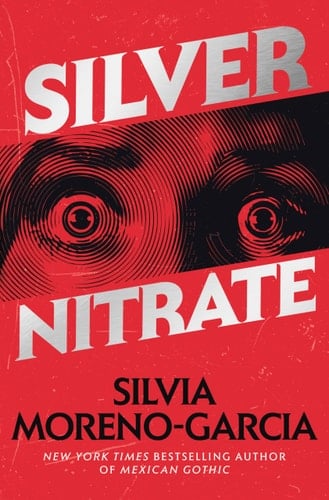 Silver Nitrate - Silvia Moreno-Garcia · 2023