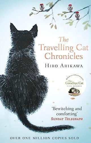 The Travelling Cat Chronicles - Hiro Arikawa · 2017