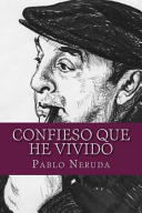 Confieso Que He Vivido - Pablo Neruda