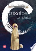 Cuentos completos - Carrington, Leonora · 2021