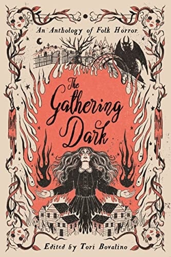 The Gathering Dark An Anthology of Folk Horror - Erica Waters, Tori Bovalino, Chloe Gong, Hannah Whitten, Allison Saft, Olivia Chadha, Courtney Gould, Aden Polydoros, Shakira Toussaint, Alex Brown · 2022