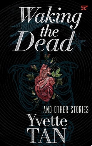 Waking the Dead and Other Stories - Yvette Tan · 2021