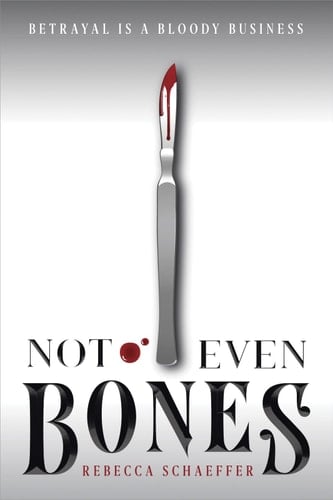 Not Even Bones - Rebecca Schaeffer · 2019