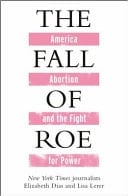 The Fall of Roe - Elizabeth Dias, Lisa Lerer · 2024