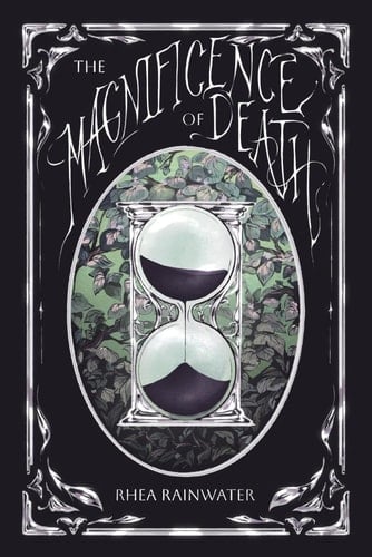 The Magnificence of Death - Rhea Rainwater · 2025