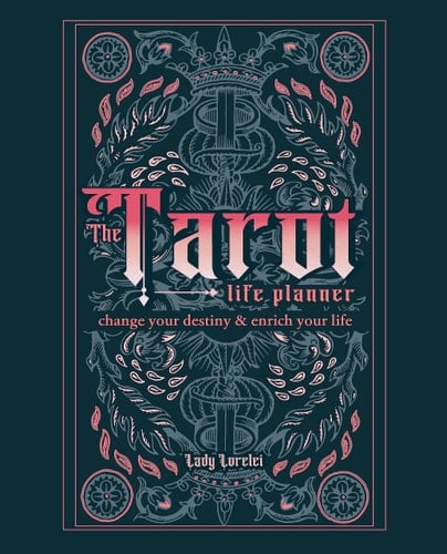 The Tarot Life Planner A Beginner's Guide to Reading the Tarot - Lady Lorelei · 2022