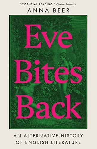 Eve Bites Back An Alternative History of English Literature - Anna Beer · 2022