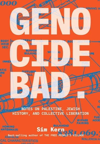 Genocide Bad Notes on Palestine, Jewish History, and Collective Liberation - Sim Kern · 2025