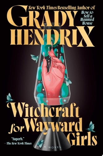 Witchcraft for Wayward Girls - Grady Hendrix · 2025