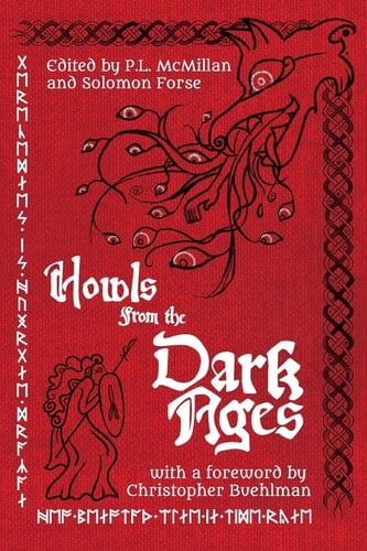 Howls From the Dark Ages An Anthology of Medieval Horror - P. L. McMillan, Solomon Forse · 2022