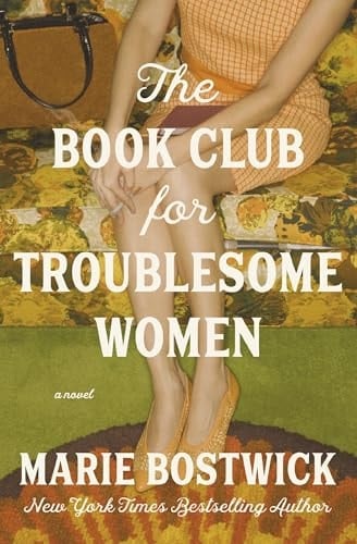 The Book Club for Troublesome Women - Marie Bostwick · 2025