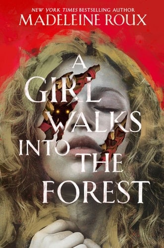 A Girl Walks Into the Forest - Madeleine Roux · 2025