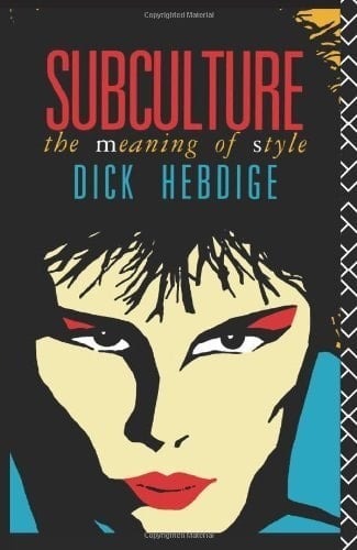 Subculture: The Meaning Of Style - Dick Hebdige