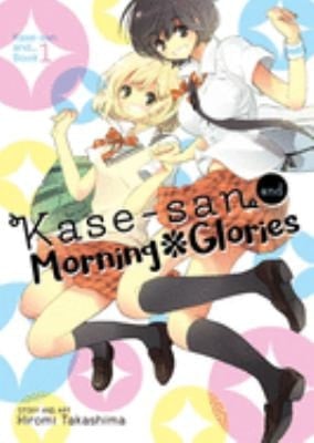 Kase-san and Morning Glories (Kase-San, 1) - Hiromi Takashima · 2017
