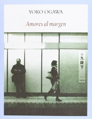 Amores al margen - Yõko Ogawa · 2013