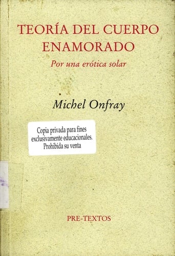 Teoría del cuerpo enamorado por una erótica solar - Michel Onfray · 2002