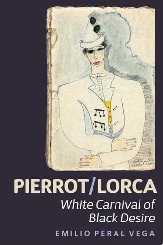 Pierrot/Lorca White Carnival of Black Desire - Emilio Peral Vega · 2015