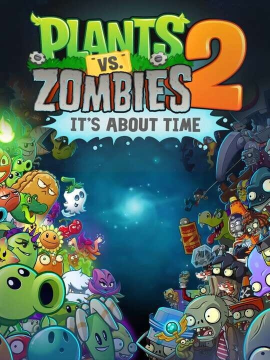 Plants vs. Zombies 2: It's About Time - Android · iOS