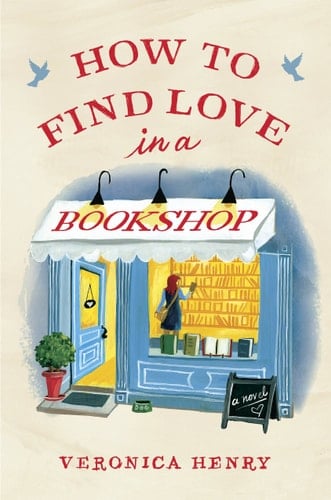 How to Find Love in a Bookshop - Veronica Henry · 2017