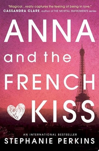 Anna and the French Kiss - Stephanie Perkins · 2013