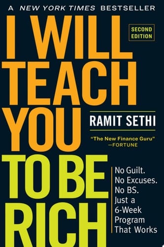 I Will Teach You to Be Rich, Second Edition No Guilt. No Excuses. No BS. Just a 6-Week Program That Works - Ramit Sethi · 2019