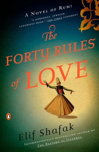 The Forty Rules of Love A Novel of Rumi - Elif Shafak · 2011