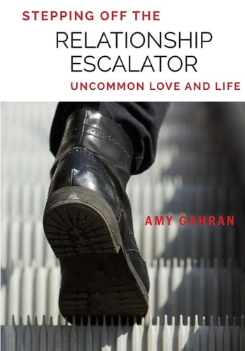 Stepping Off the Relationship Escalator Uncommon Love and Life - Amy Gahran · 2017