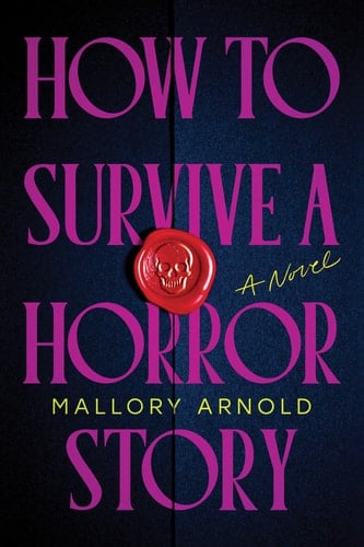 How to Survive a Horror Story - Mallory Arnold · 2025