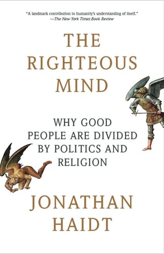The Righteous Mind Why Good People Are Divided by Politics and Religion - Jonathan Haidt · 2013