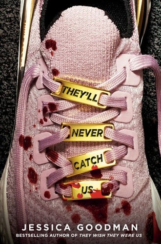 They'll Never Catch Us - Jessica Goodman · 2021