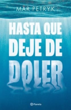 Hasta que deje de doler - Mar Petryk · 2023
