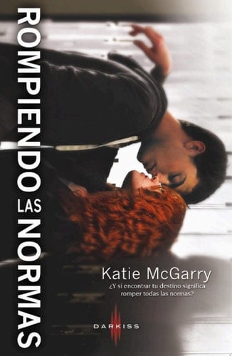Rompiendo las normas - Katie Mcgarry · 2013